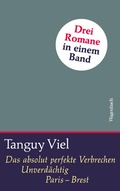 Cover: Viel Sammelband Das absolut perfekte Verbrechen / Unverd&auml;chtig / Paris - Brest - Wagenbach