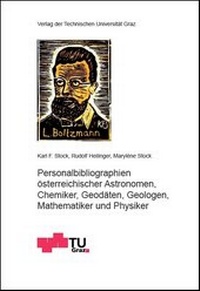 Abbildung von: Personalbibliographien österreichischer Astronomen, Chemiker, Geodäten, Geologen, Mathematiker und Physiker - Verlag d. Technischen Universität Graz
