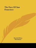 Cover: The Face of San Francisco - Kessinger Publishing