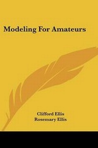 Enlarge image Cover: Modeling for Amateurs - Kessinger Publishing