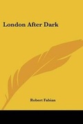 Cover: London After Dark - Kessinger Publishing