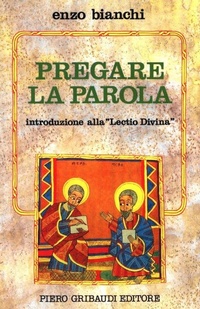 Abbildung von: Pregare la parola. Introduzione alla «Lectio divina» - Enzo Bianchi. Comunità di Bose;Gribaudi