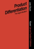 Cover: Product Differentiation in Terms of Packaging Presentation, Advertising, Trade Marks, ETC. - Kluwer Law International