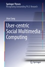 Cover: User-centric Social Multimedia Computing - Springer