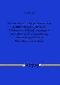 Abbildung von: Modulräume trivial gerahmter und multigerahmter Garben auf Flächen und höherdimensionalen Varietäten und deren mögliche Anwendung auf affine Klassifikationsprobleme - Logos Berlin