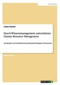 Cover: Durch Wissensmanagement unterstuetztes Human Resource Management - GRIN Verlag