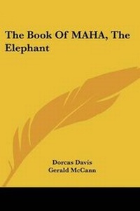 Enlarge image Cover: The Book of Maha, the Elephant - Kessinger Publishing