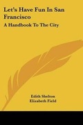 Cover: Let's Have Fun in San Francisco - Kessinger Publishing