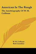 Cover: American in the Rough - Kessinger Publishing