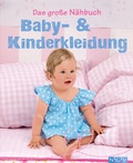 Cover: Das gro&szlig;e N&auml;hbuch - Baby - & Kinderkleidung - Apollo Medien