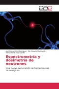 Cover: Espectrometria y dosimetria de neutrones - Editorial Acad&eacute;mica Espa&ntilde;ola