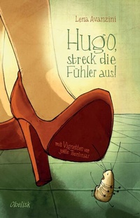Enlarge image Cover: Hugo, streck die Fühler aus! - Obelisk Verlag ein Imprint der Verlagsanstalt Tyrolia Gesellschaft m. b. H.
