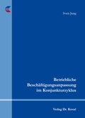 Cover: Betriebliche Besch&auml;ftigungsanpassung im Konjunkturzyklus - Kovac, Dr. Verlag