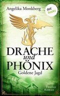 Cover: DRACHE UND PH&Ouml;NIX - Band 5: Goldene Jagd - dotbooks