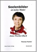 Cover: Seelenbilder an meine Mutter Anne Fischer-Buck - Anne Fischer Verlag