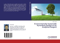Enlarge image Cover: Environmentally Sustainable Pyrazolone Azodye as An Analytical Reagent - LAP Lambert Academic Publishing