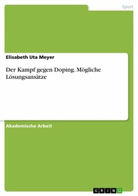 Abbildung von: Der Kampf gegen Doping. Mögliche Lösungsansätze - GRIN Verlag
