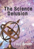 Cover: Science Delusion - Fred Smith