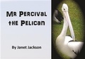 Cover: Mr Percival the Pelican - Janet Jackson
