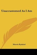 Cover: Unaccustomed As I Am - Kessinger Publishing