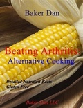 Cover: Beating Arthritis: Alternative Cooking - Baker Dan, LLC.