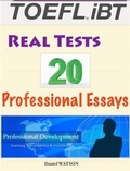 Cover: 20 TOEFL Professional Essays - Real Tests - Daniel Watson