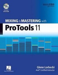 Enlarge image Cover: Mixing and Mastering with Pro Tools 11 - Hal Leonard Corporation