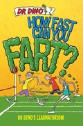 Cover: How Fast Can You Fart? And Other Weird, Gross and Disgusting Facts - Dino Books