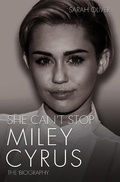 Cover: She Can't Stop - Miley Cyrus: The Biography - John Blake