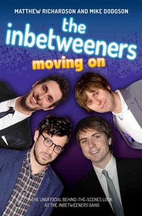 Enlarge image Cover: The Inbetweeners - Moving On - The Unofficial Behind-the-Scenes Look at The Inbetweeners Gang - John Blake