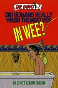 Cover: Did Romans Really Wash Themselves In Wee? And Other Freaky, Funny and Horrible History Facts - Dino Books