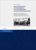Cover: Vom europ&auml;ischen Verbindungsb&uuml;ro zur transnationalen Gewerkschaftsorganisation - Franz Steiner Verlag