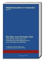Cover: Die Idee vom höchsten Gut. - Traugott Bautz