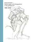 Cover: Horst Janssen - Radierungen und Lithographien in der griffelkunst 1990 - 2013 - Griffelkunst-Vereinigung Hamburg