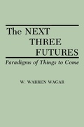 Cover: The Next Three Futures - Praeger Publishers Inc