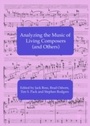 Cover: Analyzing the Music of Living Composers (and Others) - Cambridge Scholars Publishing