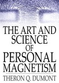 Cover: Art and Science of Personal Magnetism - The Floating Press
