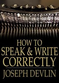Abbildung von: How to Speak and Write Correctly - The Floating Press