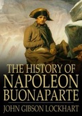 Cover: History of Napoleon Bonaparte - The Floating Press