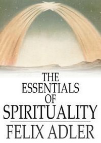 Enlarge image Cover: Essentials of Spirituality - The Floating Press