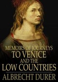 Cover: Memoirs of Journeys to Venice and the Low Countries - The Floating Press