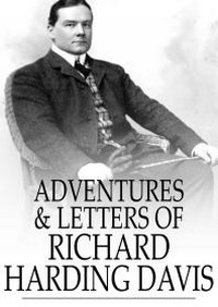 Enlarge image Cover: Adventures & Letters of Richard Harding Davis - The Floating Press
