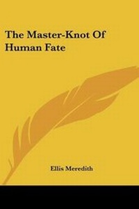 Enlarge image Cover: The Master-Knot Of Human Fate - Kessinger Publishing