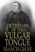 Cover: Dictionary of the Vulgar Tongue - The Floating Press