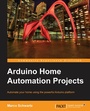 Cover: Arduino Home Automation Projects - Packt Publishing