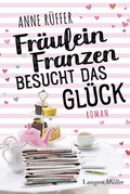 Cover: Fr&auml;ulein Franzen besucht das Gl&uuml;ck - LangenM&uuml;ller