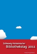 Cover: Schleswig-Holsteinischer Bibliothekstag 2011 - Traugott Bautz