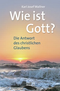 Abbildung von: Wie ist Gott? - Media Maria