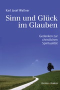 Cover: Sinn und Gl&uuml;ck im Glauben - Media Maria