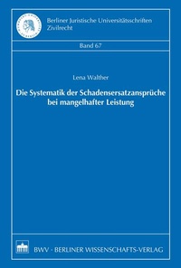 Abbildung von: Die Systematik der Schadensersatzansprüche bei mangelhafter Leistung - Berliner Wissenschafts-Verlag